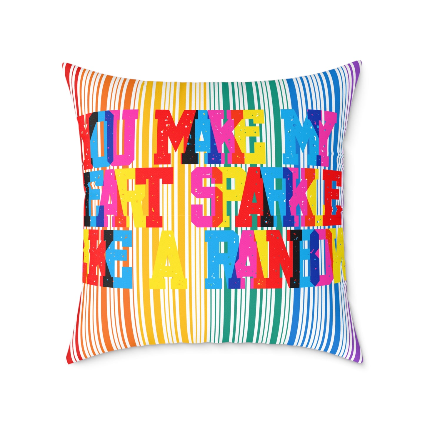 You Make My Heart Sparkle Like A Rainbow Poly Pillow