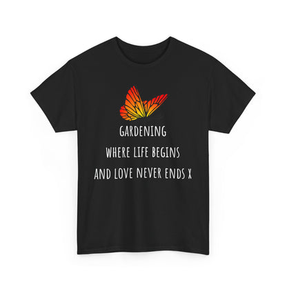 Gardening Where Life Begins And Love Never Ends X Unisex Heavy Cotton Tee