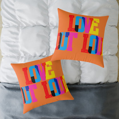 Love Out Loud Poly Pillow