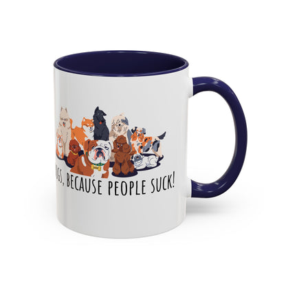 Dogs Because People Suck Accent Coffee Mug (11oz)