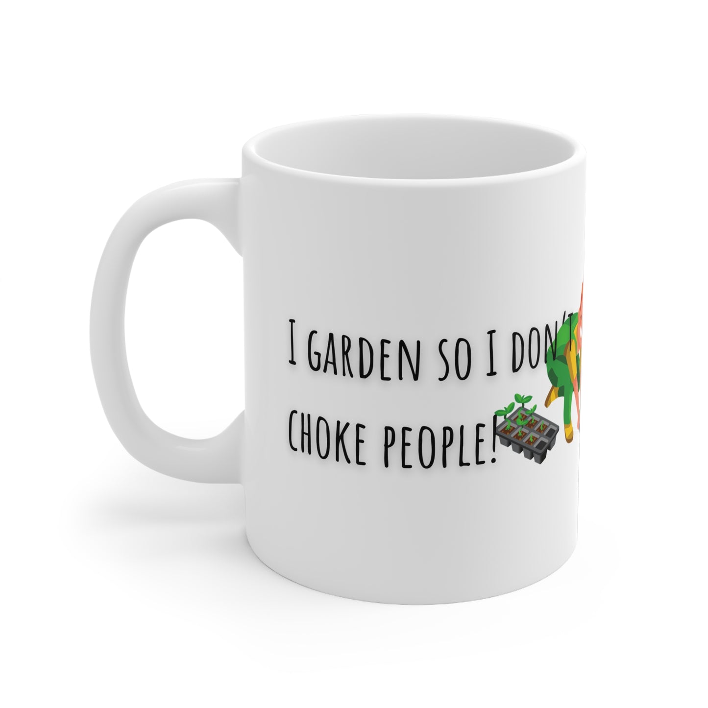 I Garden So I Don’t Choke People Ceramic Mug 11oz