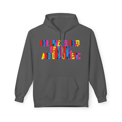 Our Love Is Bold Beautiful And Unapologetic  Unisex Valentines Hoodie