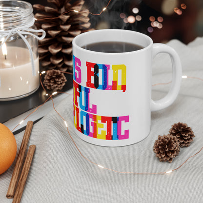 Our Love Is Bold Beautiful And Unapologetic Valentines Mug Ceramic 11oz