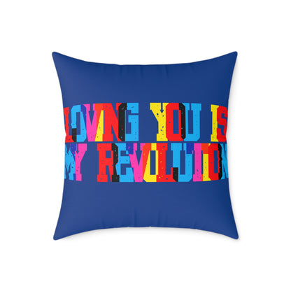 Loving You Is My Revolution Poly Pillow