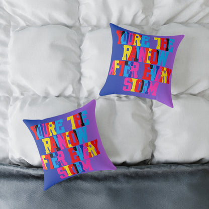You’re The Rainbow After Every Storm Poly Pillow