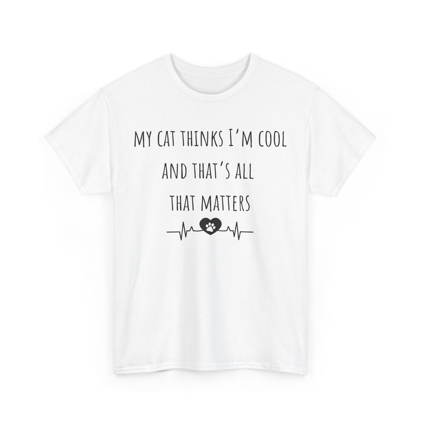 My cat thinks I’m cool……..Unisex Heavy Cotton Tee