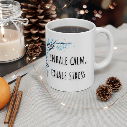 Inhale Calm, Exhale Stress Ceramic Mug 11oz