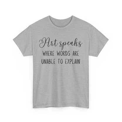Art Speaks Where Words Are Unable To Explain Unisex Heavy Cotton Tee