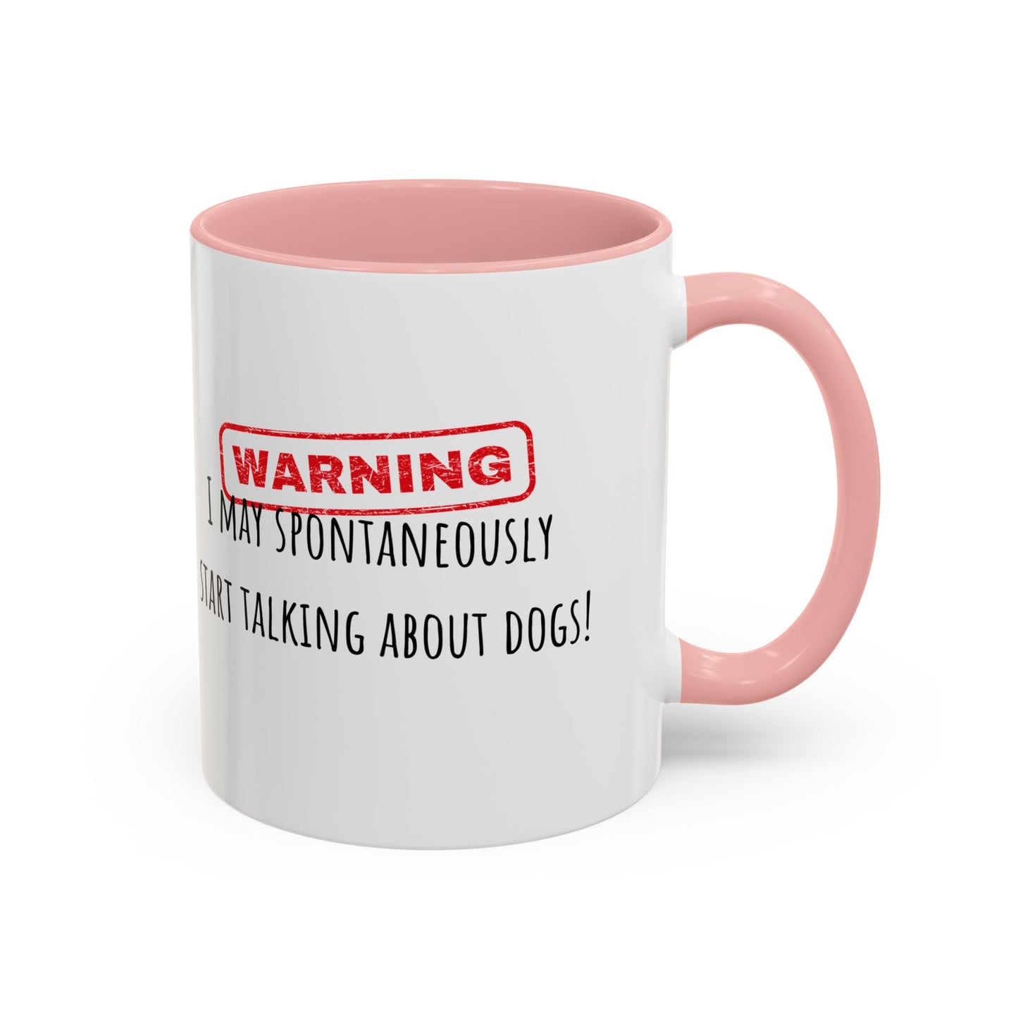 Warning I May Talk Dogs Accent Coffee Mug (11oz)