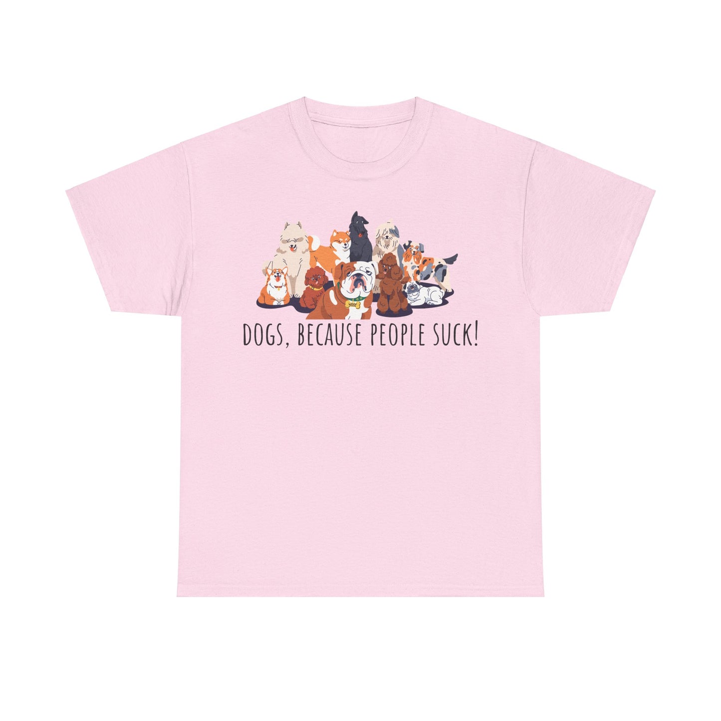 Dogs Cos People Suck! Unisex Heavy Cotton Tee