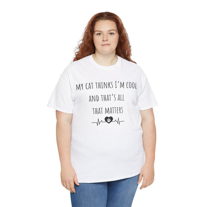 My cat thinks I’m cool……..Unisex Heavy Cotton Tee