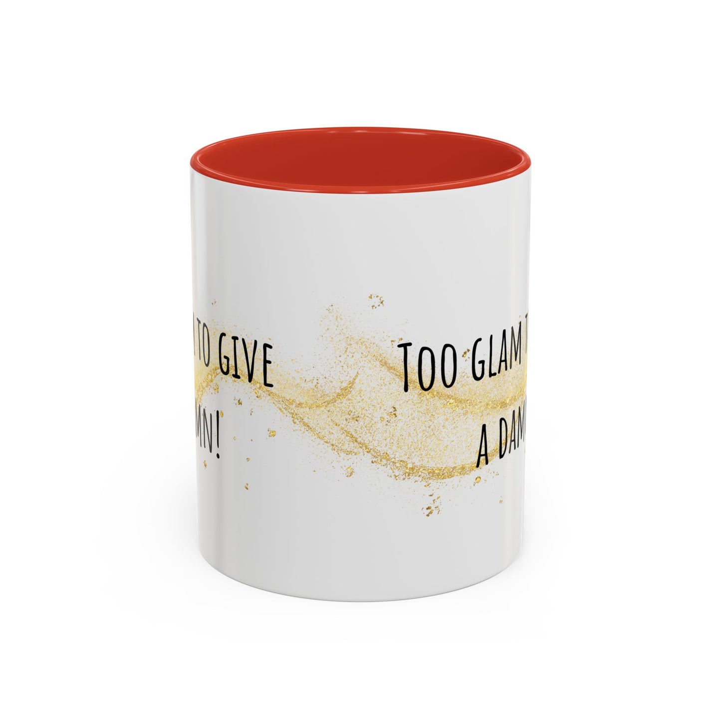 Too Glam To Give A Damn Accent Coffee Mug (11oz)