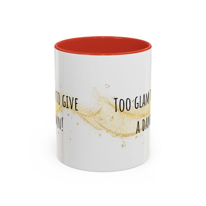 Too Glam To Give A Damn Accent Coffee Mug (11oz)