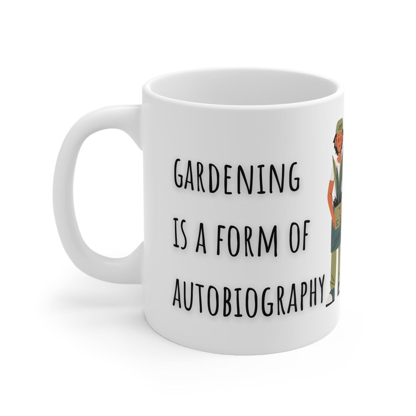 Gardening Is A Form Of Autobiography Ceramic Mug 11oz
