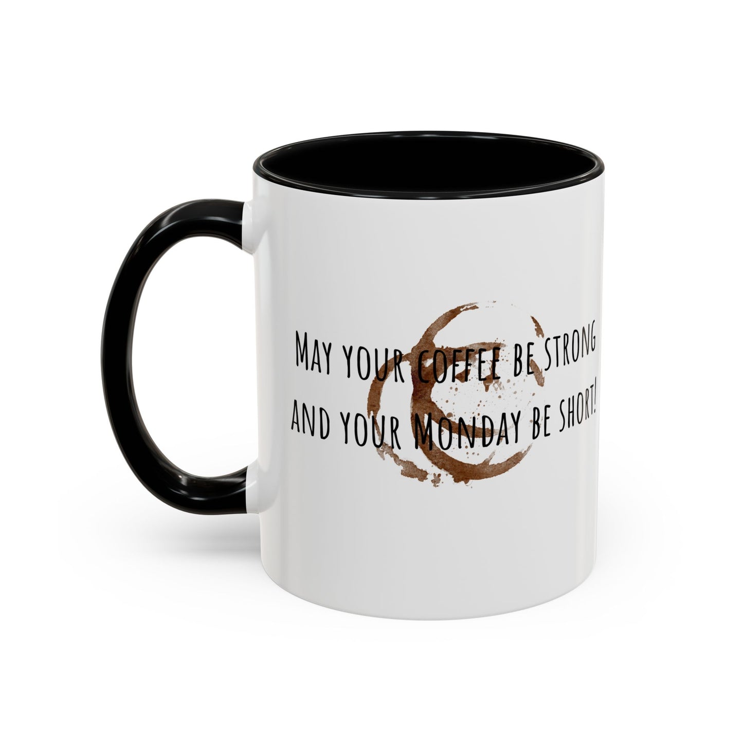 May Your Coffee Be Strong And Your Monday Be Short. Accent Coffee Mug (11oz)
