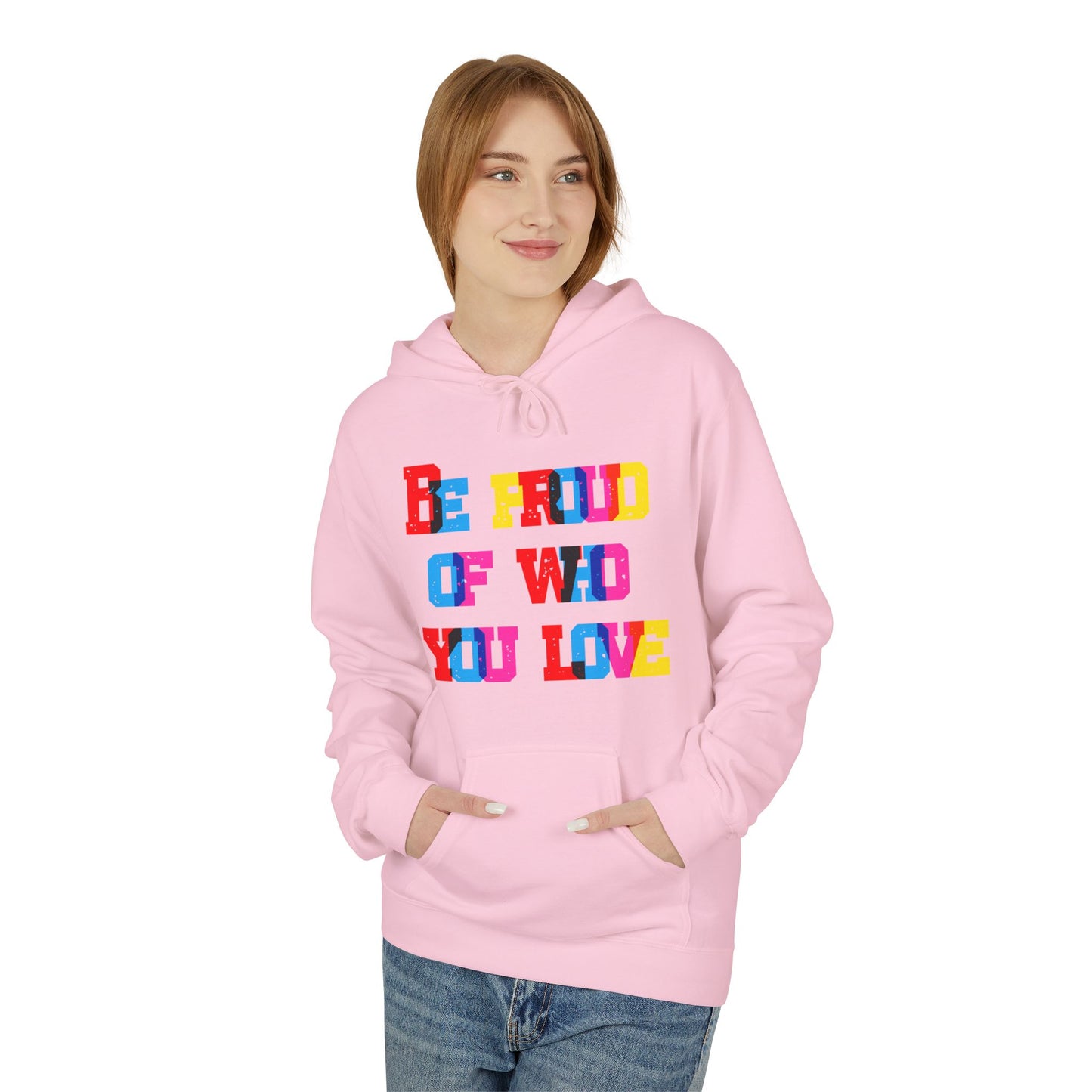 Be Proud Of Who You Love Unisex Valentines Hoodie