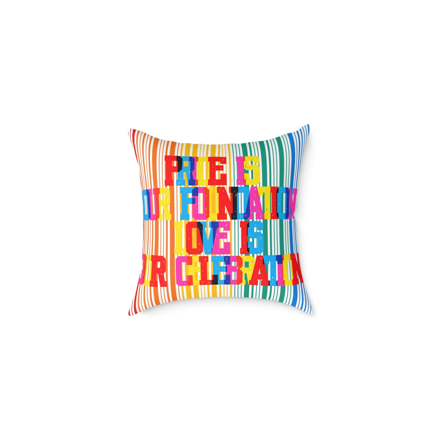 Pride Is Our Foundation Love Is Our Celebration Poly Pillow