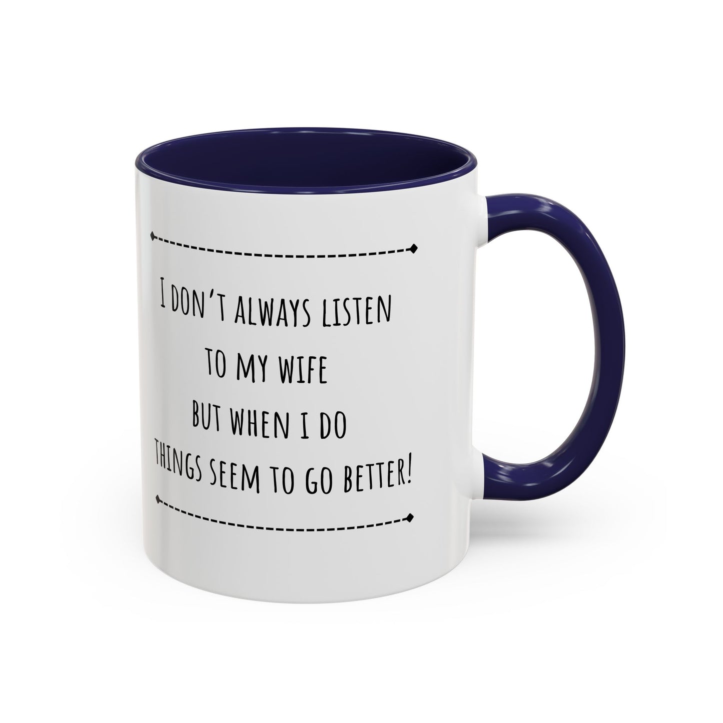 I Don’t Always Listen To My Wife... Accent Coffee Mug (11oz)