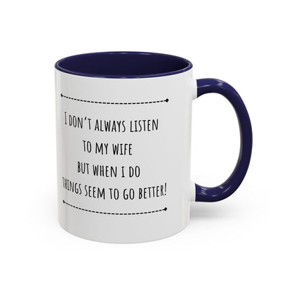 I Don’t Always Listen To My Wife... Accent Coffee Mug (11oz)