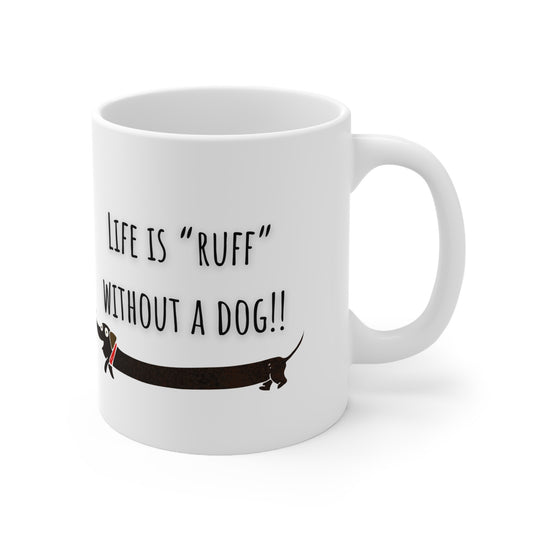 Life Is Ruff Without A Dog Ceramic Mug 11oz