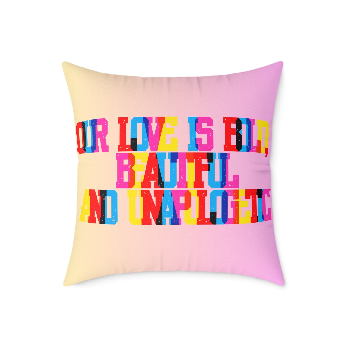 Our Love Is Bold Beautiful And Unapologetic Poly Pillow
