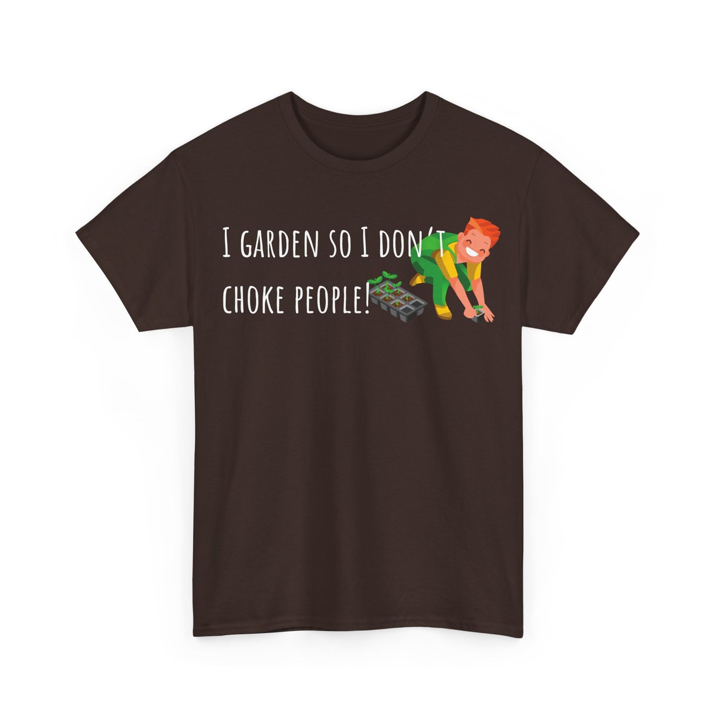 I Garden So I Don’t Choke People! Unisex Heavy Cotton Tee