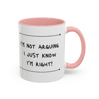 I’m not arguing... Accent Coffee Mug (11oz)