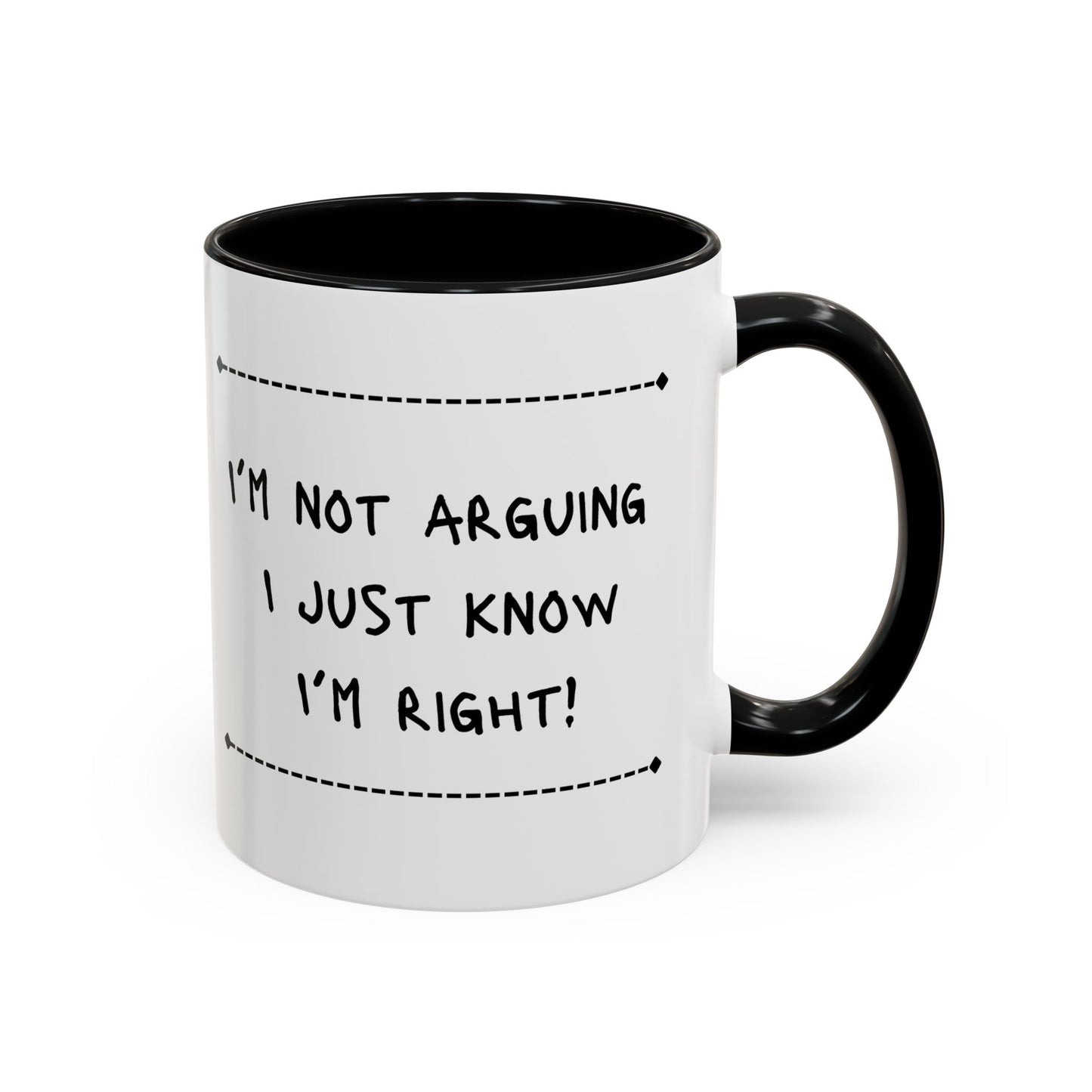 I’m not arguing... Accent Coffee Mug (11oz)