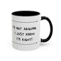 I’m not arguing... Accent Coffee Mug (11oz)
