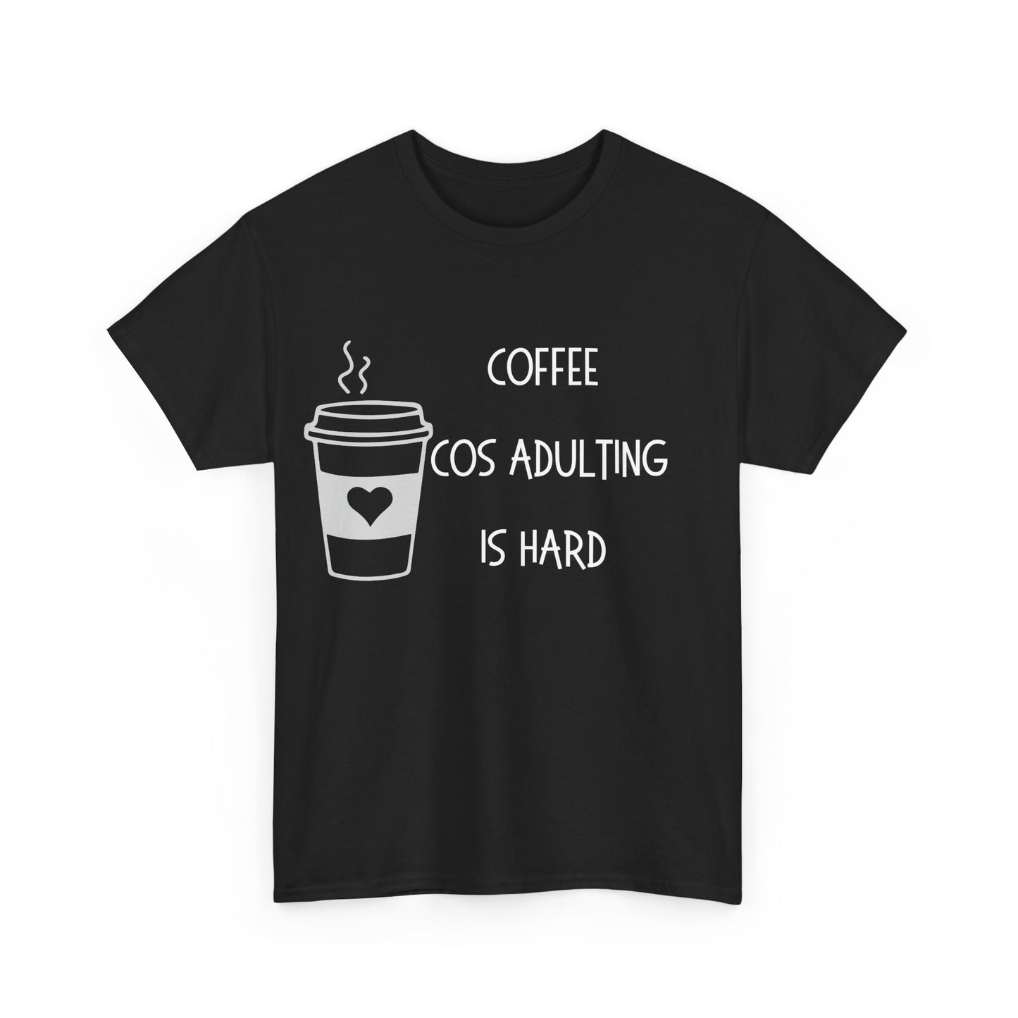 Coffee cos adulting……Unisex Heavy Cotton Tee