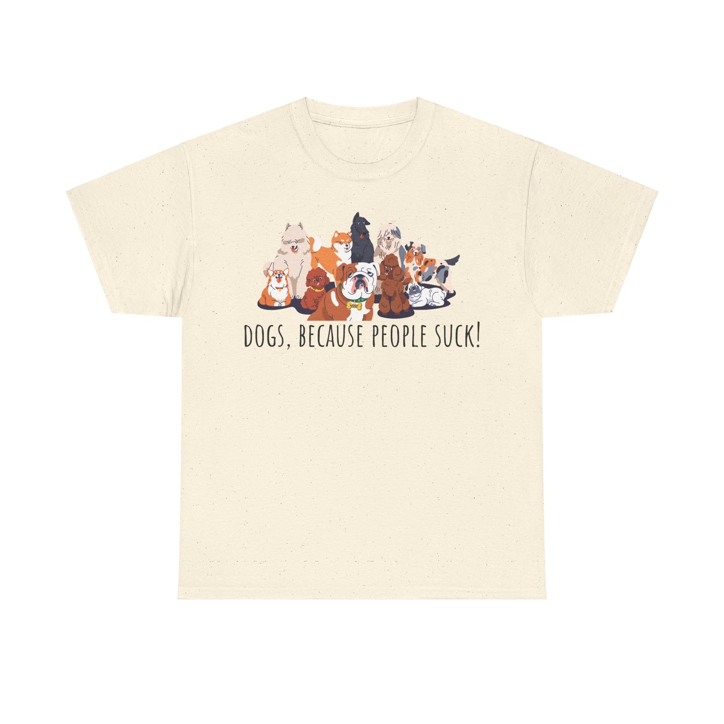 Dogs Cos People Suck! Unisex Heavy Cotton Tee