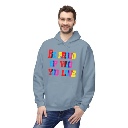 Be Proud Of Who You Love Unisex Valentines Hoodie