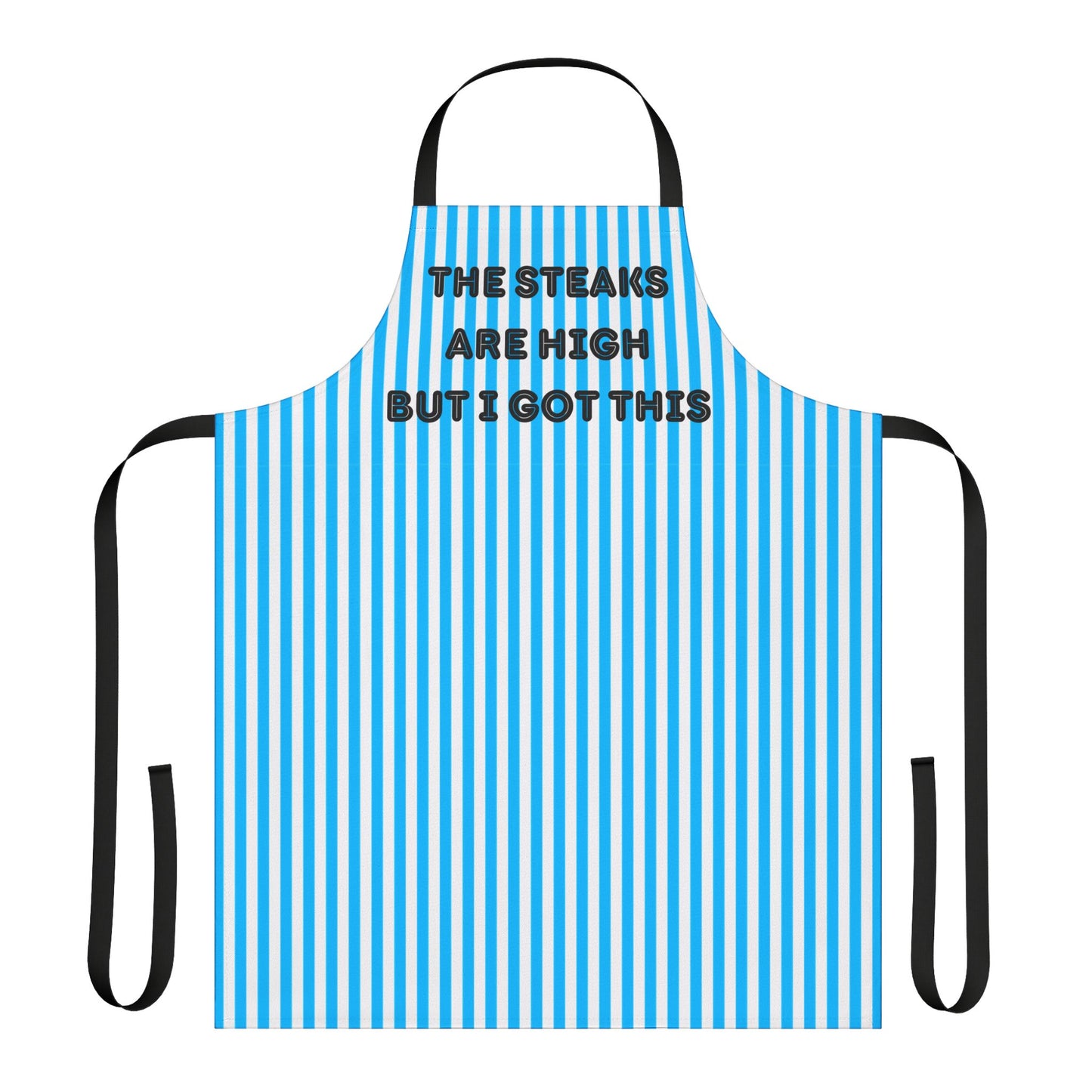 The Steaks Are High But I’ve Got This Apron, Cooking Pun