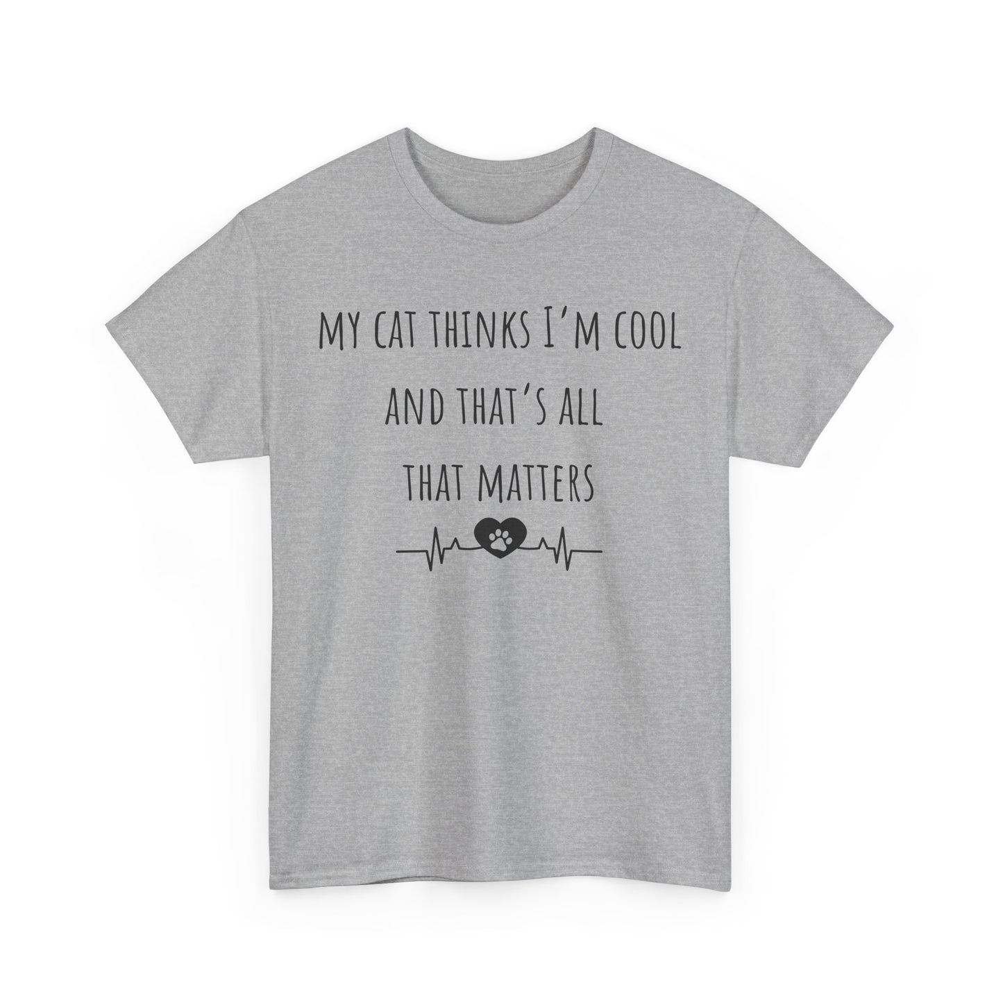 My cat thinks I’m cool……..Unisex Heavy Cotton Tee