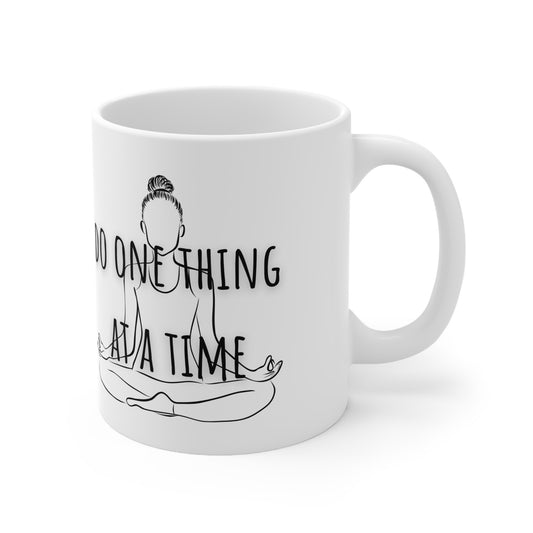 Do One Thing At A Time Ceramic Mug 11oz