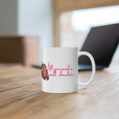 All You Need Is Love And Chocolate Valentines Mug Ceramic 11oz