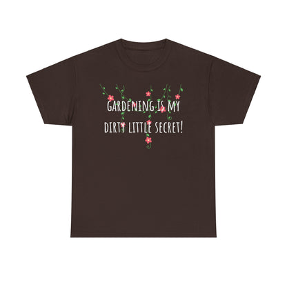 Gardening Is My Dirty Little Secret! Unisex Heavy Cotton Tee