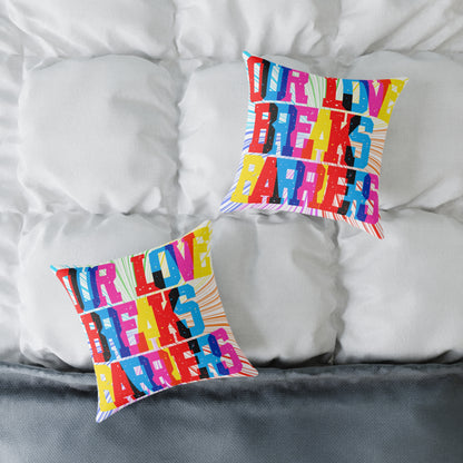 Our Love Breaks Barriers Poly Pillow