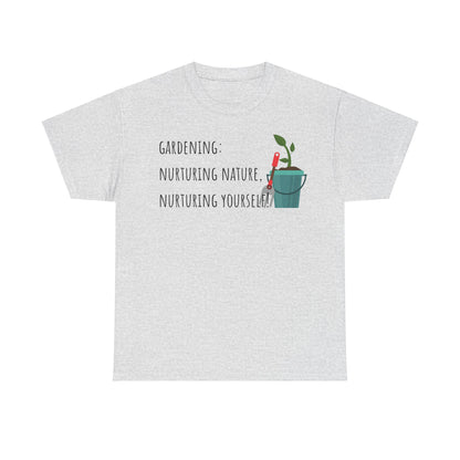Gardening: Nurturing Nature, Nurturing Yourself! Unisex Heavy Cotton Tee