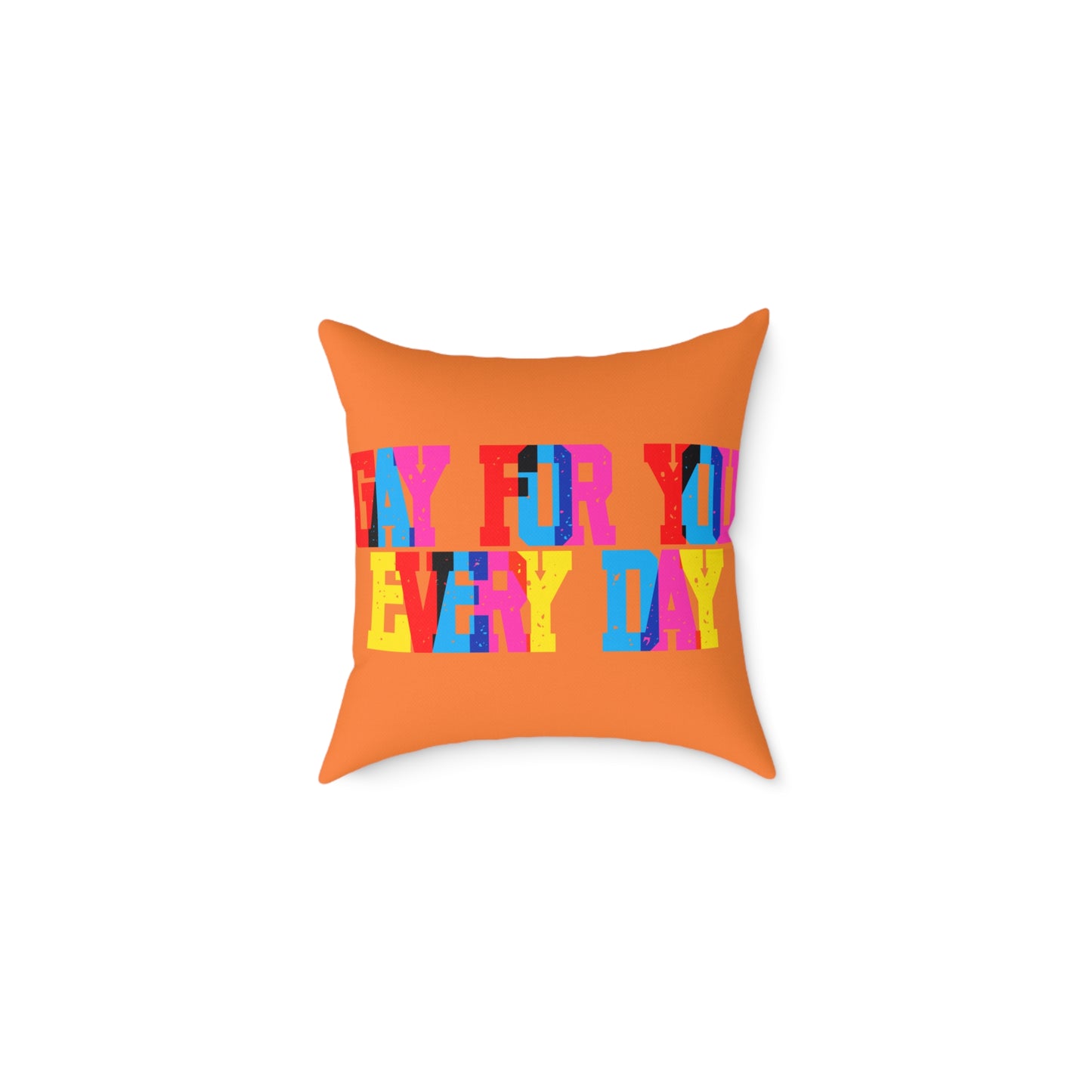 Gay For You Every Day Poly Pillow