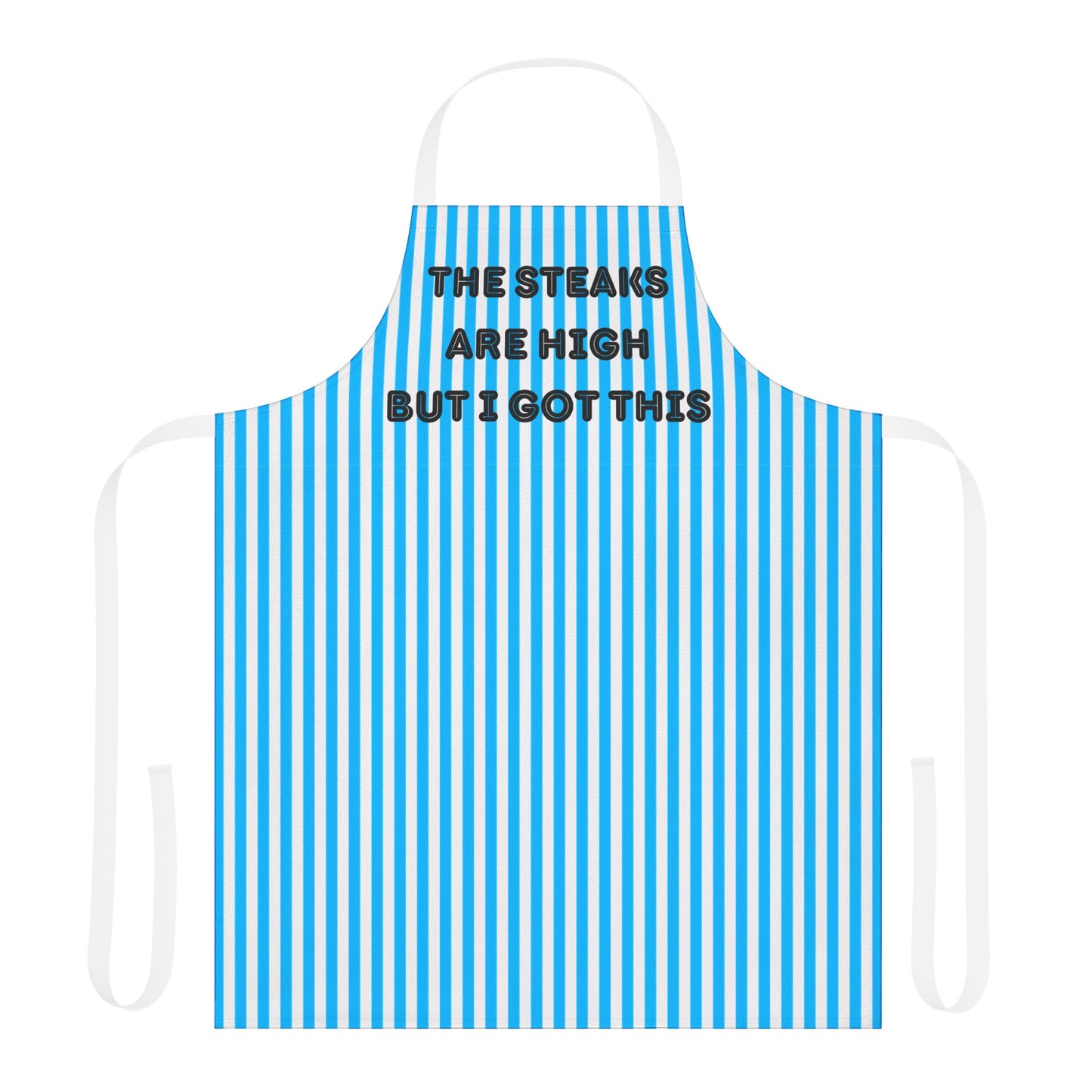 The Steaks Are High But I’ve Got This Apron, Cooking Pun
