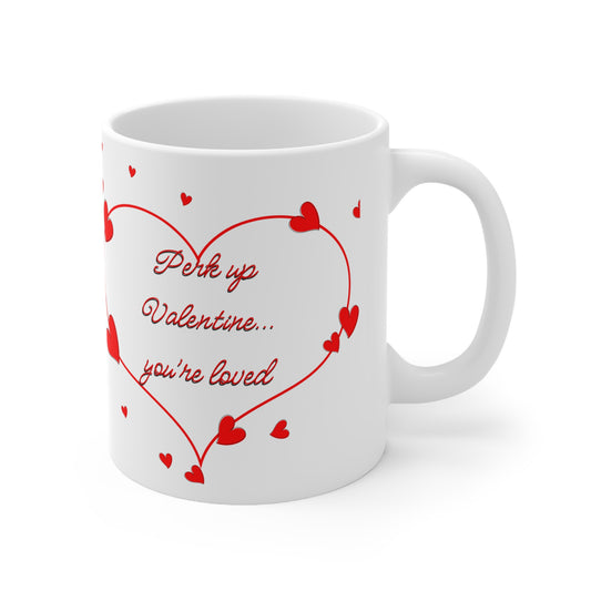 Perk Up Valentine You’re Loved Valentines Mug Ceramic 11oz
