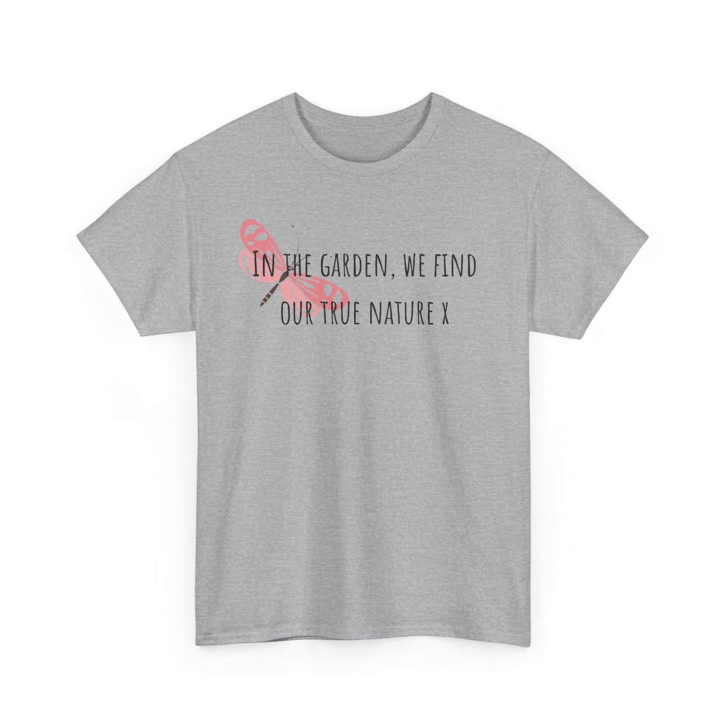 In The Garden We Find Our True Nature X Unisex Heavy Cotton Tee
