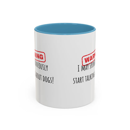 Warning I May Talk Dogs Accent Coffee Mug (11oz)