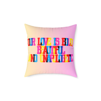 Our Love Is Bold Beautiful And Unapologetic Poly Pillow