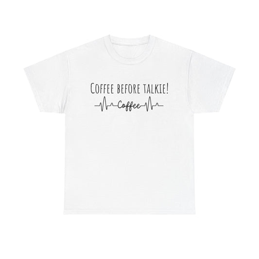 Coffee before talkie! Unisex Heavy Cotton Tee