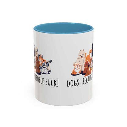 Dogs Because People Suck Accent Coffee Mug (11oz)