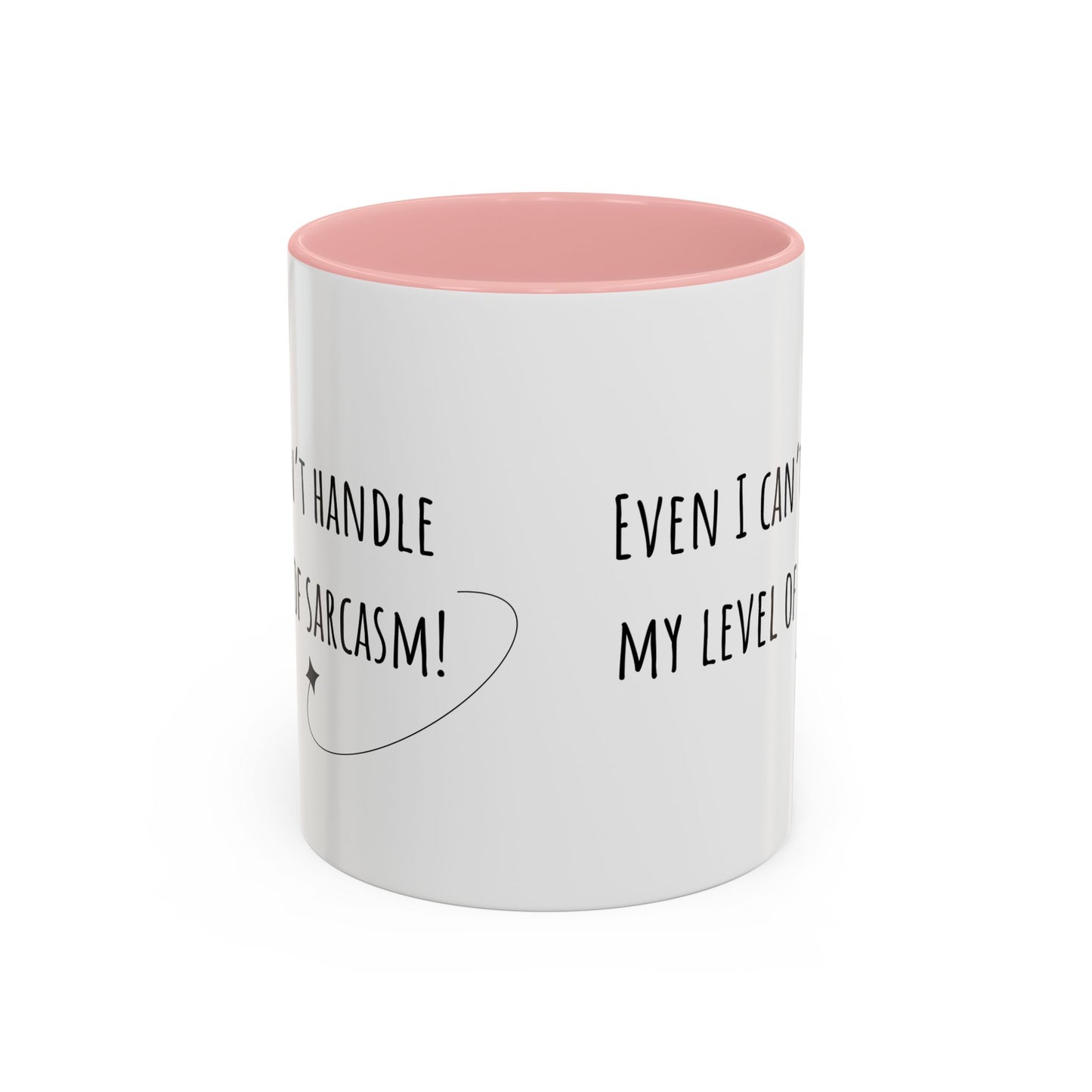 Even I Can’t Handle My Level Of Sarcasm. Accent Coffee Mug (11oz)