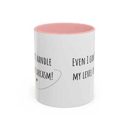 Even I Can’t Handle My Level Of Sarcasm. Accent Coffee Mug (11oz)