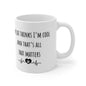My Cat Thinks I’m Cool And That’s All That Matters Ceramic Mug 11oz